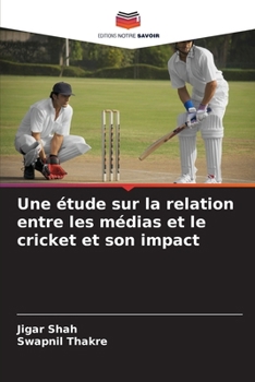 Paperback Une étude sur la relation entre les médias et le cricket et son impact [French] Book