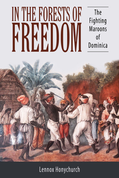 Paperback In the Forests of Freedom: The Fighting Maroons of Dominica Book