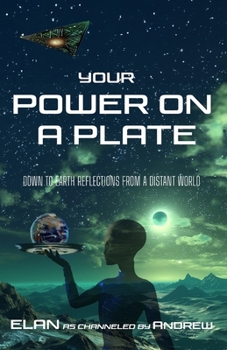Paperback Your Power on a Plate: Down To Earth Reflections from A Distant World Book