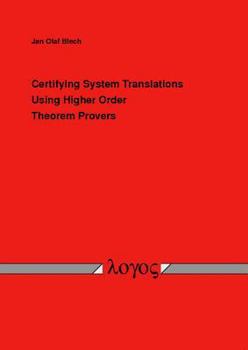 Paperback Certifying System Translations Using Higher Order Theorem Provers Book