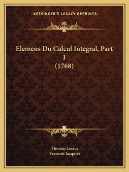 Paperback Elemens Du Calcul Integral, Part 1 (1768) [French] Book