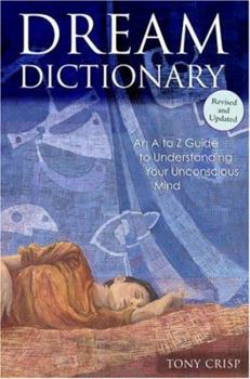 Hardcover Dream Dictionary: An A to Z Guide to Understanding Your Unconscious Mind Book
