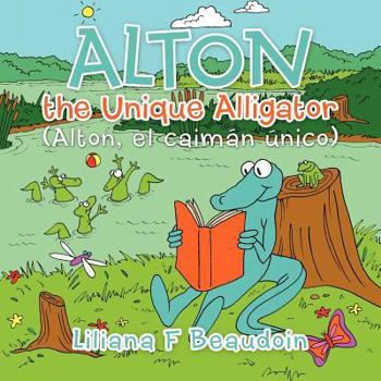 Paperback Alton the Unique Alligator: Alton, El Caiman Unico Book