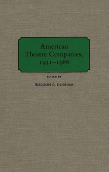 Hardcover American Theatre Companies, 1931-1986 Book
