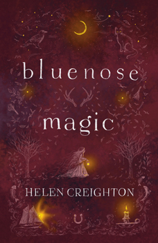 Paperback Bluenose Magic (3rd Ed): Popular Beliefs and Superstitions in Nova Scotia Book
