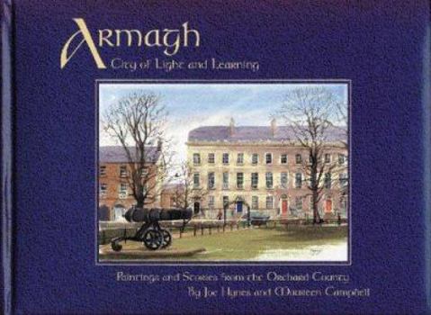 Hardcover Armagh, City of Light and Learning: Paintings and Stories From the Orchard County Book