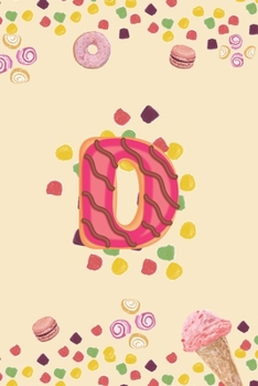 D: Monogram Initial D Notebook Pretty Sweet Doughnut Snack & Candy Blank Lined Paper Journal Gift for Girls and Boys