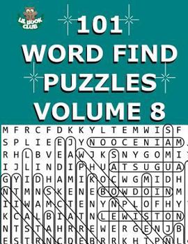 101 Word Find Puzzles Vol. 8: Themed Word Searches, Puzzles to Sharpen Your Mind: Volume 8