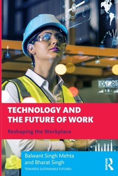 Technology and the Future of Work: Reshaping the Workplace (Towards Sustainable Futures)