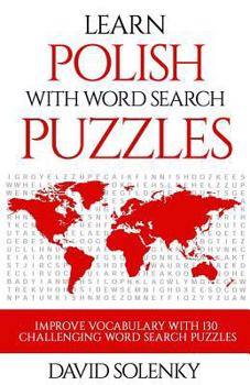Paperback Learn Polish with Word Search Puzzles: Learn Polish Language Vocabulary with Challenging Word Find Puzzles for All Ages Book