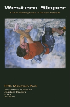 Paperback Western Sloper: A Rock Climbing Guide to Rifle Mountain Park and Western Colorado Book