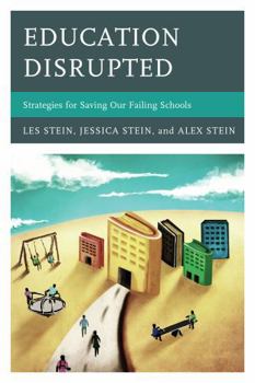 Hardcover Education Disrupted: Strategies for Saving Our Failing Schools Book