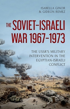 Hardcover The Soviet-Israeli War, 1967-1973: The Ussr's Military Intervention in the Egyptian-Israeli Conflict Book