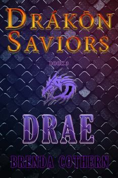 Drae: Drákōn Saviors - Book #3 of the Drákōn Saviors