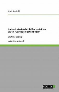 Paperback Unterrichtsstunde: Rollenverteiltes Lesen "Wir lesen betont vor!" Deutsch, Klasse 3 [German] Book