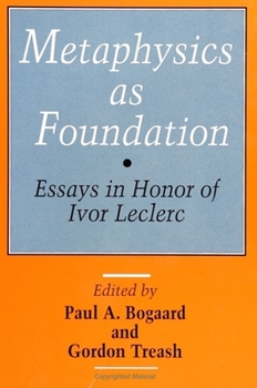 Hardcover Metaphysics as Foundation: Essays in Honor of Ivor Leclerc Book