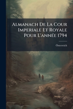 Paperback Almanach De La Cour Imperiale Et Royale Pour L'année 1794 Book