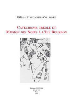 Paperback Catechisme Creole Et Mission Des Noirs a l'Ile Bourbon [French] Book