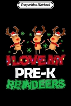 Paperback Composition Notebook: I Love My Pre-K Reindeers Teacher Christmas Xmas Gifts Journal/Notebook Blank Lined Ruled 6x9 100 Pages Book