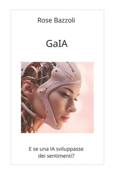 Paperback GaIA: Quando l'Intelligenza Artificiale diventa troppo umana [Italian] Book
