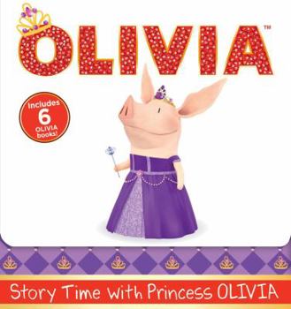 Story Time with Princess OLIVIA: Olivia the Princess; Olivia and the Puppy Wedding; Olivia Sells Cookies; Olivia and the Best Teacher Ever; Olivia Meets Olivia; Olivia and Grandma's Visit