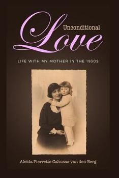 Paperback Unconditional Love: Life with my Mother in the 1930s Book