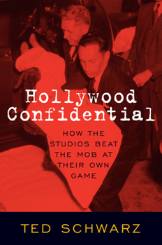Hardcover Hollywood Confidential: How the Studios Beat the Mob at Their Own Game Book