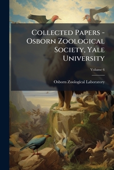 Paperback Collected Papers - Osborn Zoological Society, Yale University; Volume 6 Book