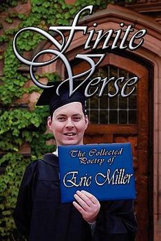 Finite Verse: The Collected Poetry of Eric Miller