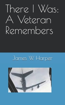 Paperback There I Was: A Veteran Remembers Book