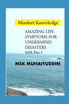 Paperback Amazing Life Symptoms for Under Mind Disasters: Mind Set Knowledge (MSK) Book