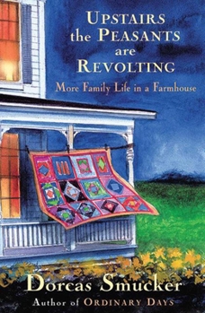 Paperback Upstairs the Peasants Are Revolting: More Family Life in a Farmhouse Book