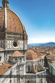 Paperback Notebook: Florence Cathedral - Duomo overlooking city [110 pages]: Florence Cathedral - Duomo overlooking city Book