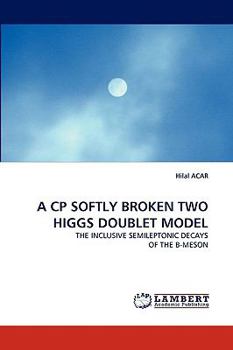Paperback A Cp Softly Broken Two Higgs Doublet Model Book