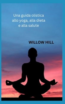 Paperback Una guida olistica allo yoga, alla dieta e alla salute [Italian] Book