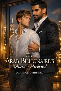 The Arab Billionaire's Reluctant Husband: A Powerful Arab Top & His Devoted Younger Husband (Forbidden Bonds)