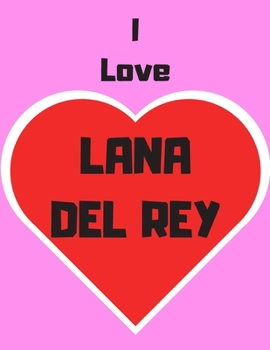 I love Lana Del Rey: Notebook/notepad/diary/journal for girls, teens and all Lana Del Rey. 80 pages of A4 lined paper with margins.
