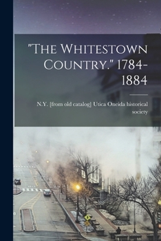 Paperback "The Whitestown Country." 1784-1884 Book