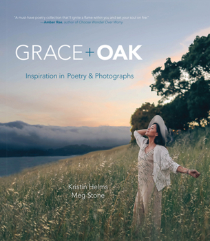 Hardcover Grace + Oak: Inspiration in Poetry and Photographs Book