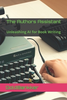Paperback The Authors Assistant: Unleashing AI for Book Writing Book