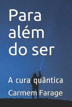 Paperback Para além do ser: A cura quântica [Portuguese] Book