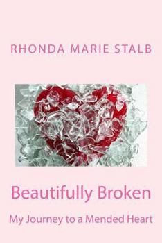 Paperback Beautifully Broken: My Journey to a Mended Heart Book