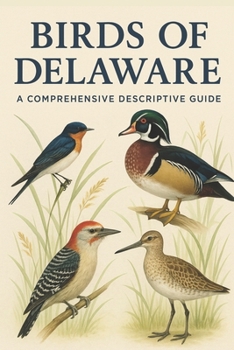 Paperback Birds of Delaware: A Comprehensive Descriptive Guide Book