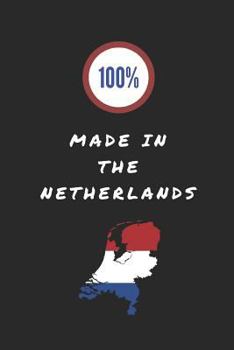 Paperback 100% Made In The Netherlands: Customised Notebook For Patriotic Dutch People Book