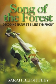 Paperback Song of the Forest: Decoding Nature's Silent Symphony Book