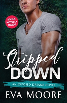 Stripped Down (2) - Book #2 of the Exposed Dreams