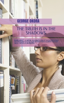 Paperback The Truth is in the shadows: Narcicistic abuse. How to identify, expose and avoid such persons Book