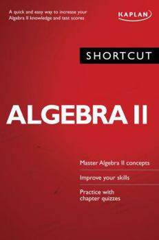 Paperback Shortcut Algebra II: A Quick and Easy Way to Increase Your Algebra II Knowledge and Test Scores Book