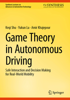 Hardcover Game Theory in Autonomous Driving: Safe Interaction and Decision Making for Real-World Mobility Book