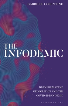 Paperback The Infodemic: Disinformation, Geopolitics and the Covid-19 Pandemic Book